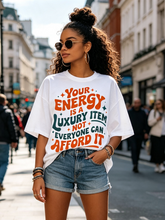 Your Energy Is a Luxury Item™ Graphic T-Shirt