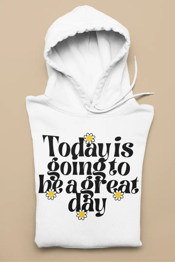Today is going to be a great day Hoodie - Image #2