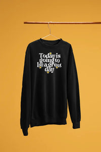 You added <b><u>Today is going to be a great day Sweatshirt</u></b> to your cart.