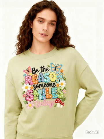 Be the reason someone smiles today Sweatshirt