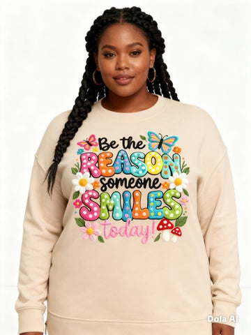 Be the reason someone smiles today Sweatshirt