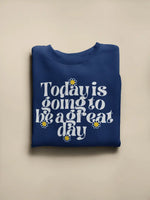 Today is going to be a great day Sweatshirt - Image #2