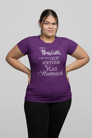 "I AM A FINE GIRL, I DO NOT OWE ANYONE A FLAT STOMACH" – Statement T-Shirt